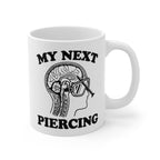 My Next Piercing Mug 11oz