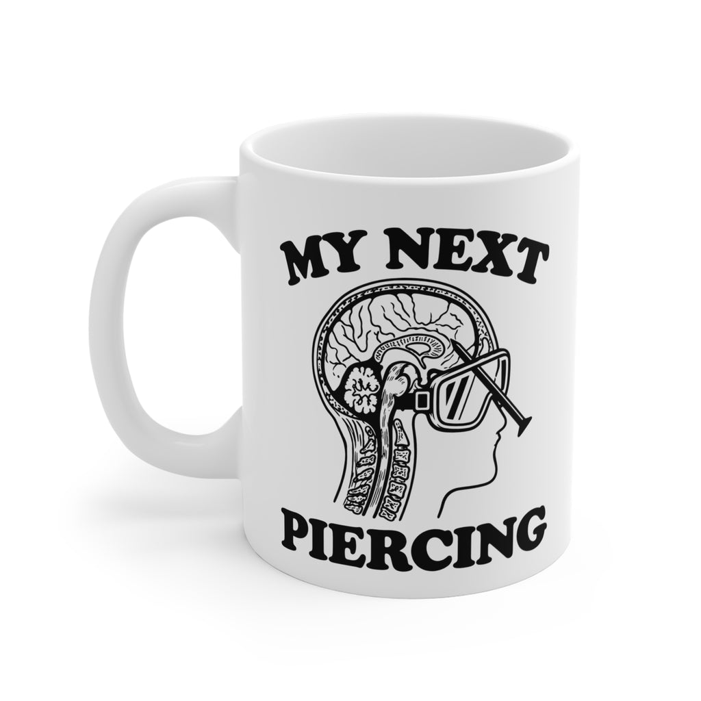 My Next Piercing Mug 11oz