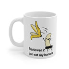 Reviewer 2 Can Eat my Banana 11oz Mug