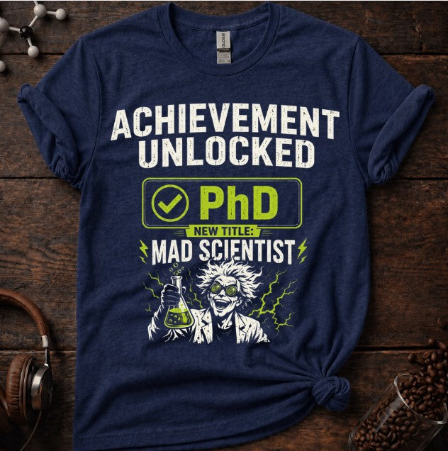 PhD= Mad Scientist Tee