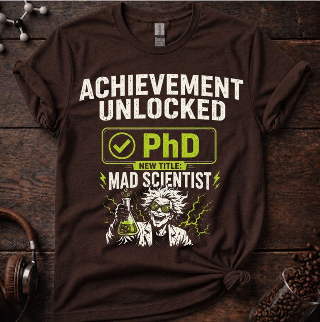 PhD= Mad Scientist Tee