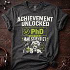PhD= Mad Scientist Tee