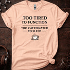Too Tired to Function Tee