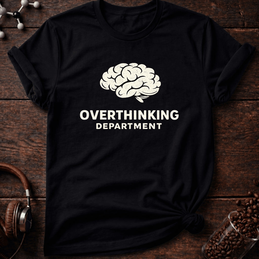 Overthinking Department Tee