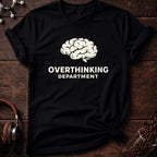 Overthinking Department Tee