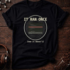 It Ran Once Tee