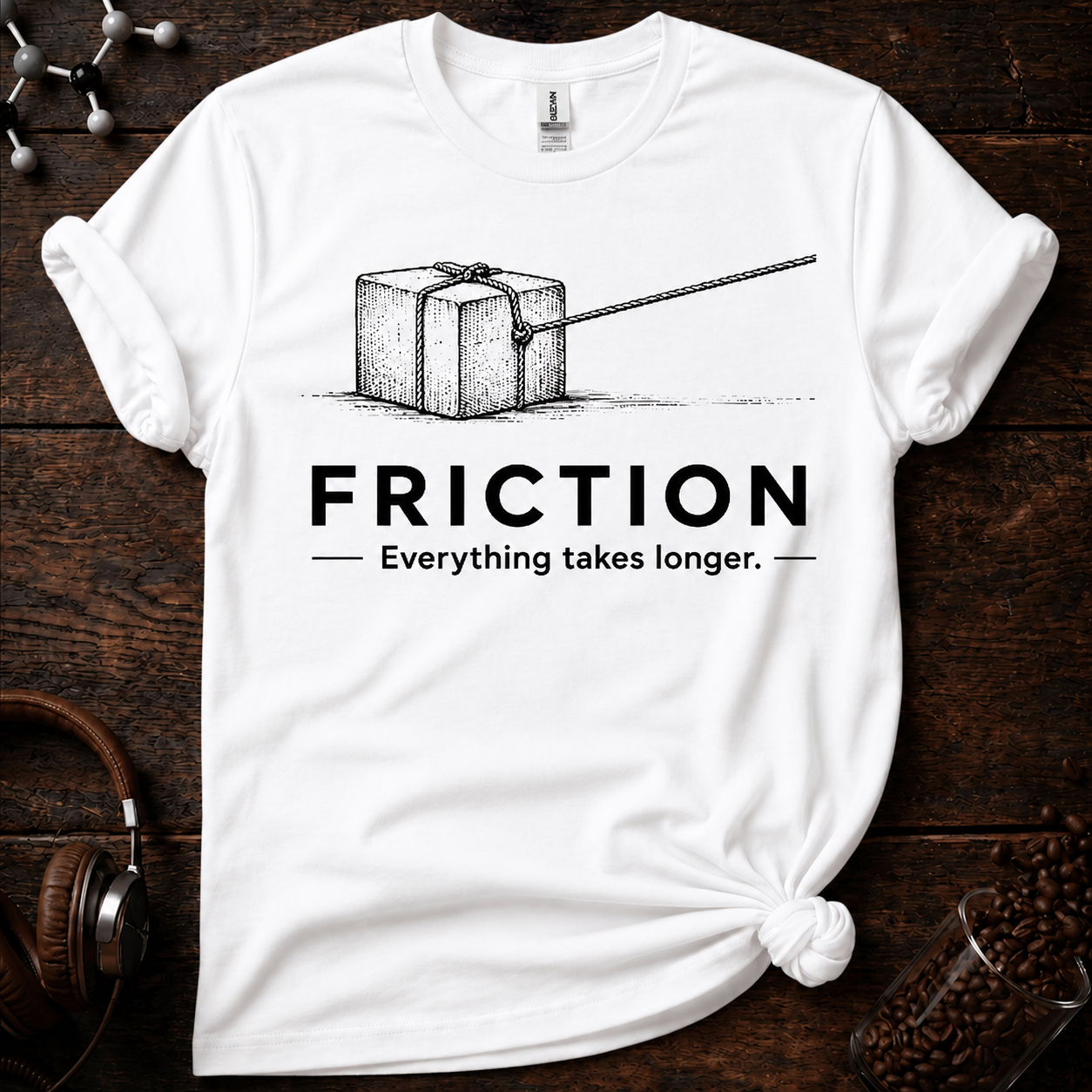 Friction: Everything Takes Longer Tee
