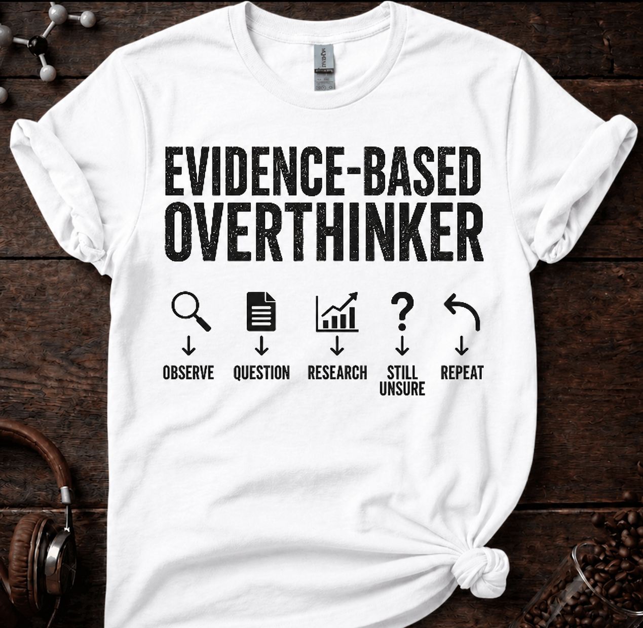 Evidence Based Overthinker Tee