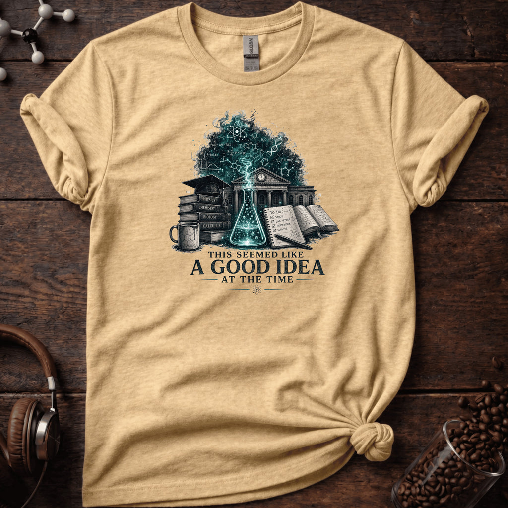 A Good Idea at the Time Tee