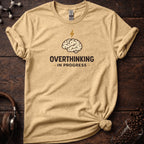 Overthinking in Progress Tee