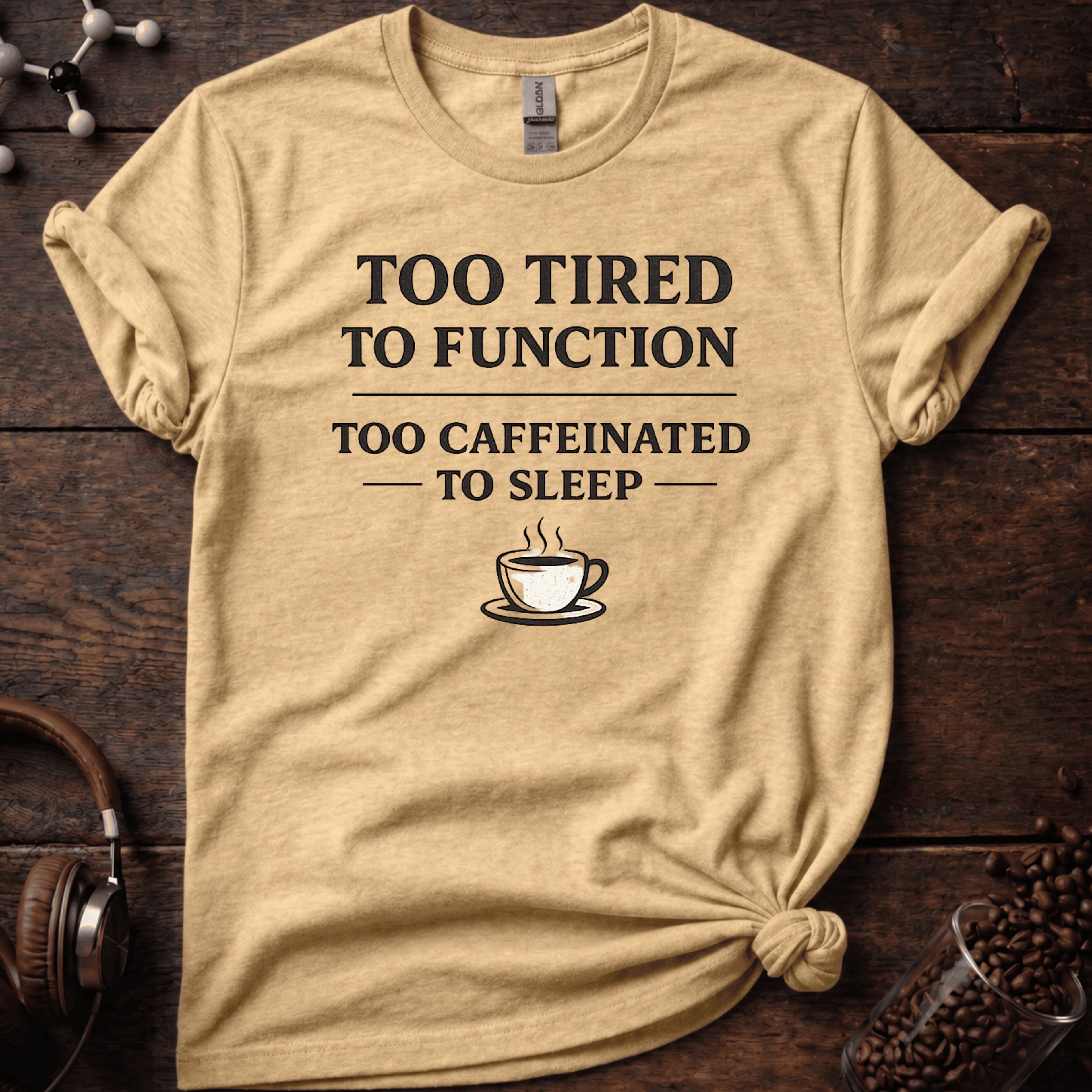 Too Tired to Function Tee