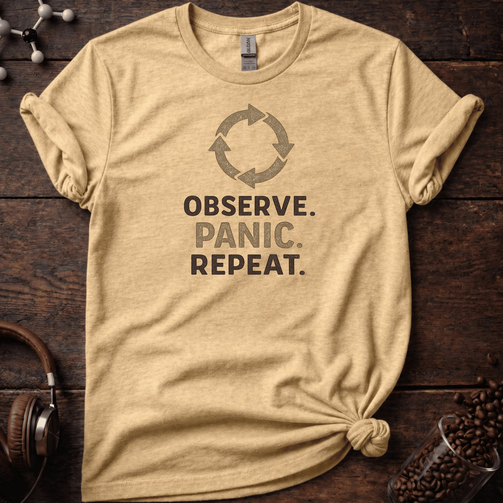 Observe, Panic, Repeat Tee