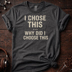 I Chose This Tee