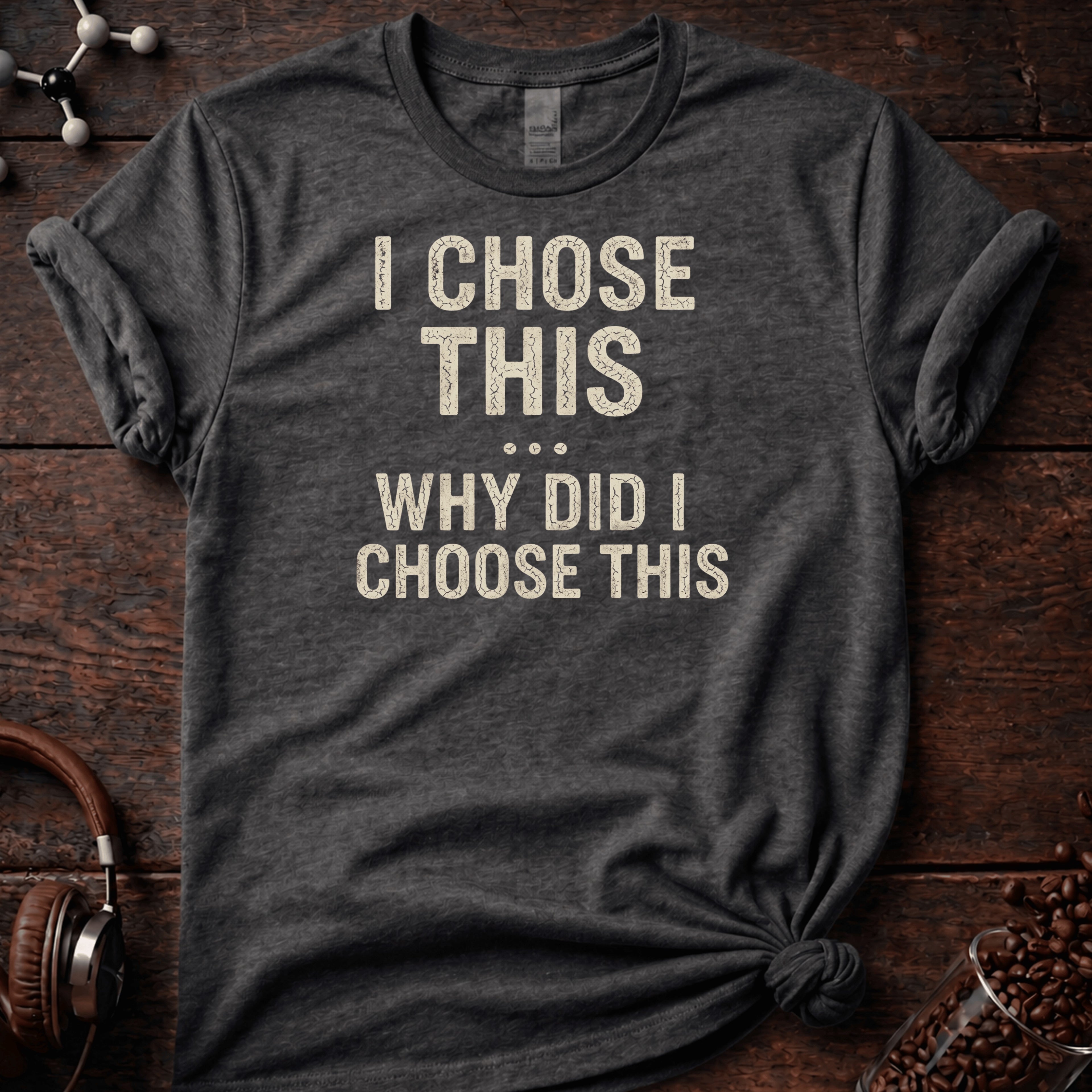 I Chose This Tee