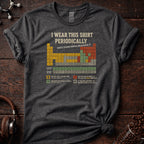 I Wear this Shirt Periodically Tee