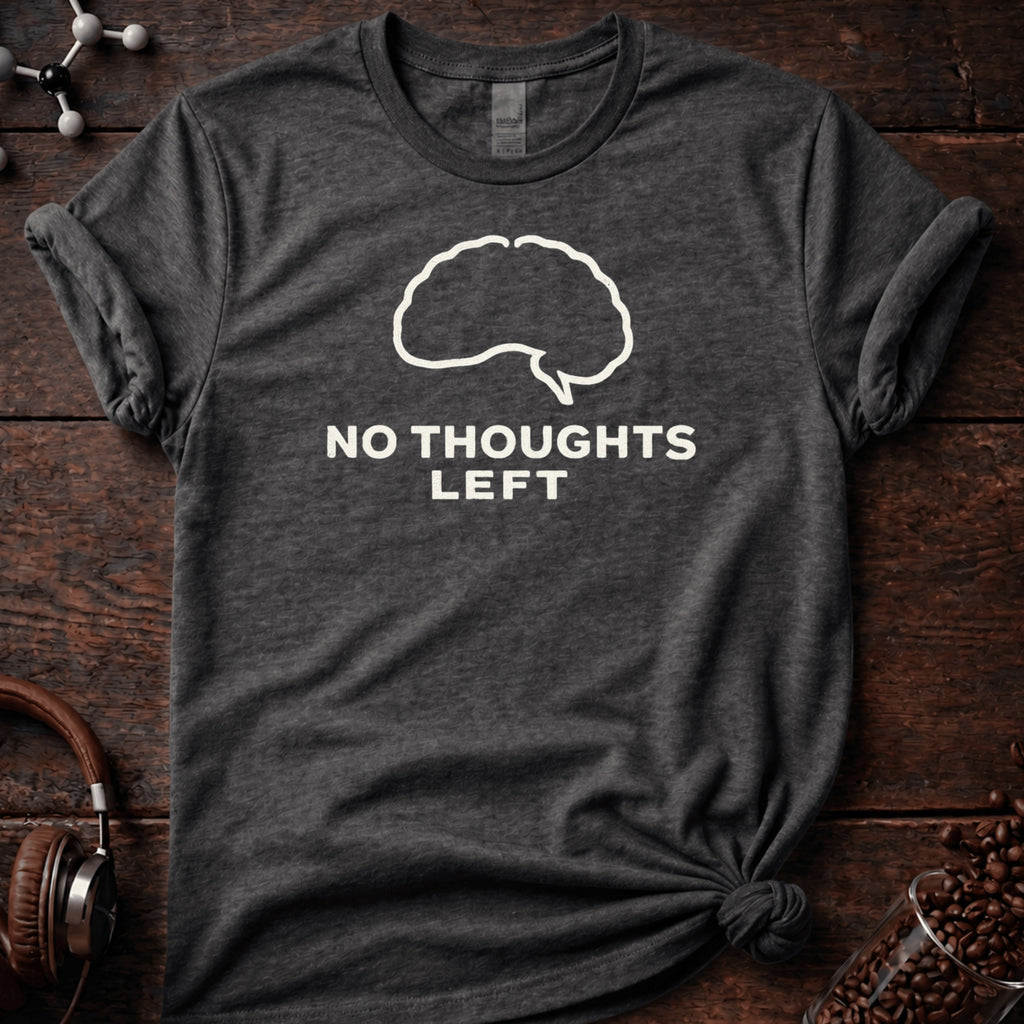 No Thoughts Left Tee