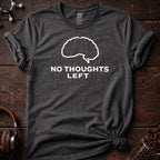 No Thoughts Left Tee