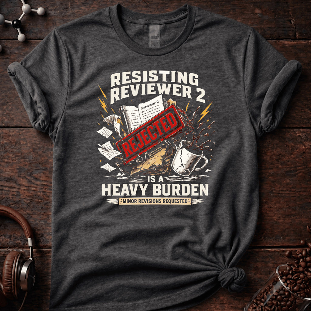 Resisting Reviewer 2 Tee