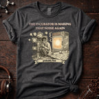 The Incubator is Making That Sound Again Tee