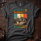 Academic Burnout Tee