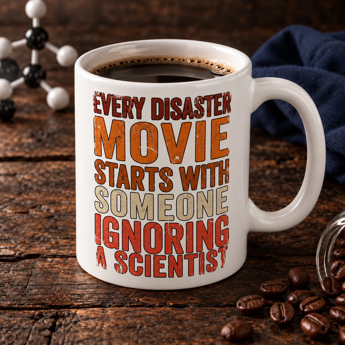 Every Disater Movie Starts with Someone Ignoring a Scientist 11oz Mug
