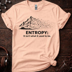 Entropy- It Isnt What It Used To Be Tee