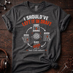 I Should Have Left it in Draft Tee
