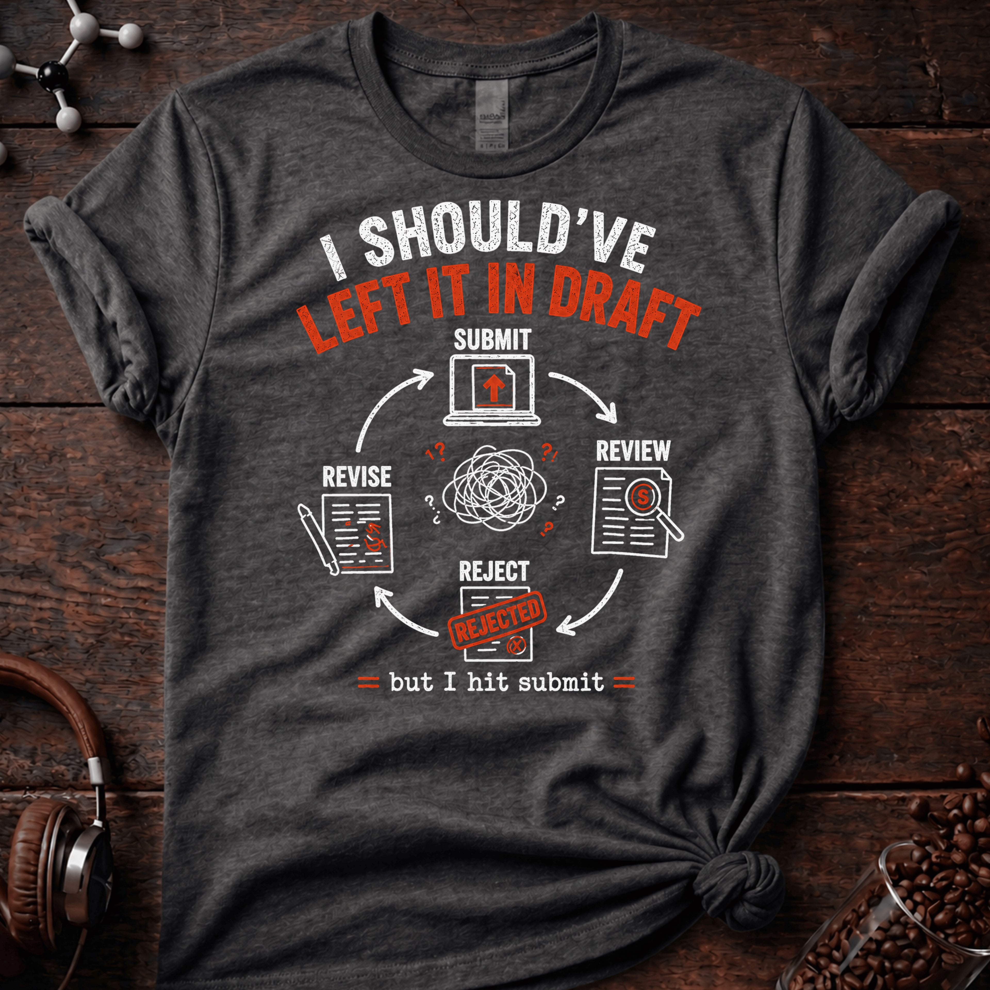 I Should Have Left it in Draft Tee
