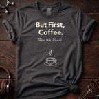 But First we Coffee Tee