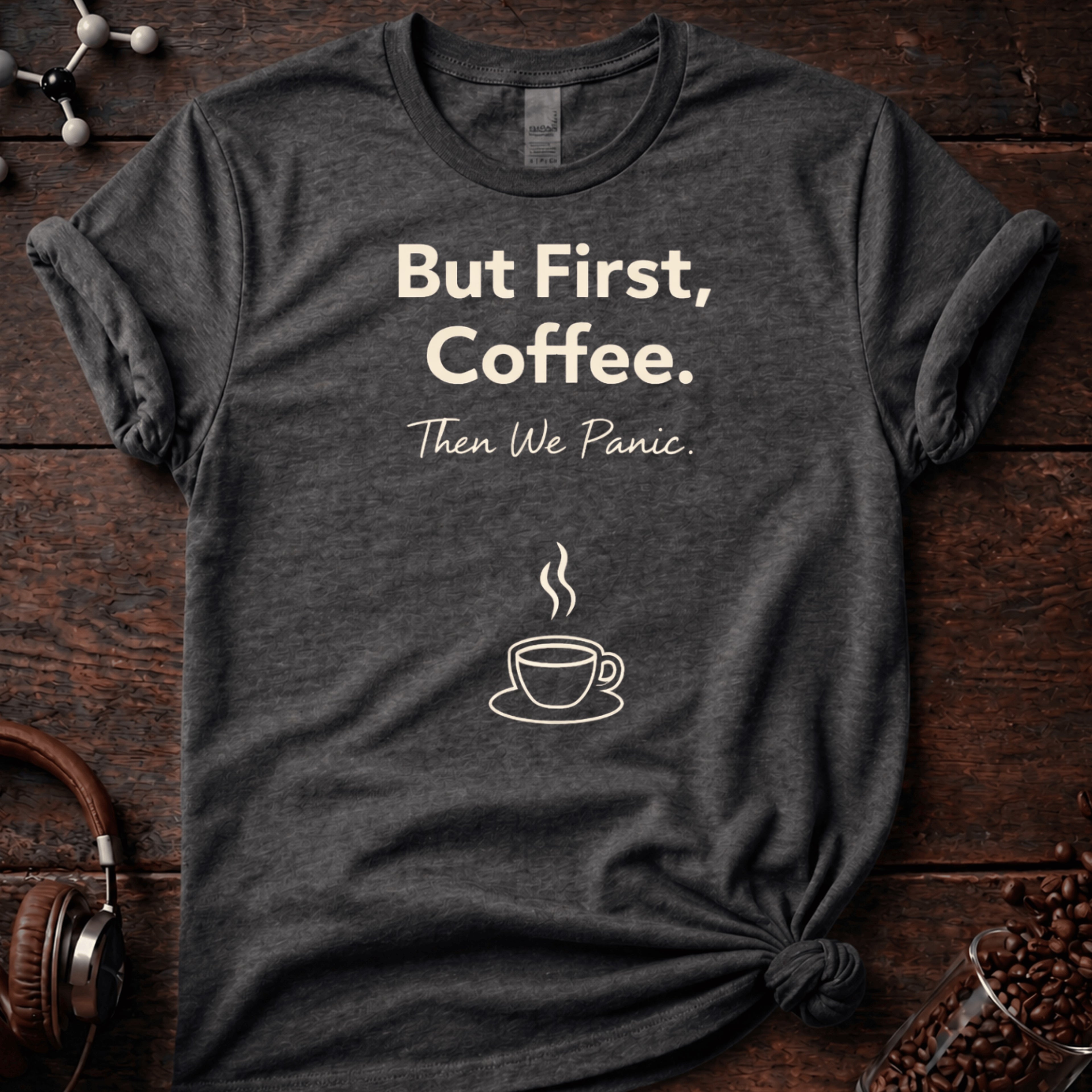 But First we Coffee Tee