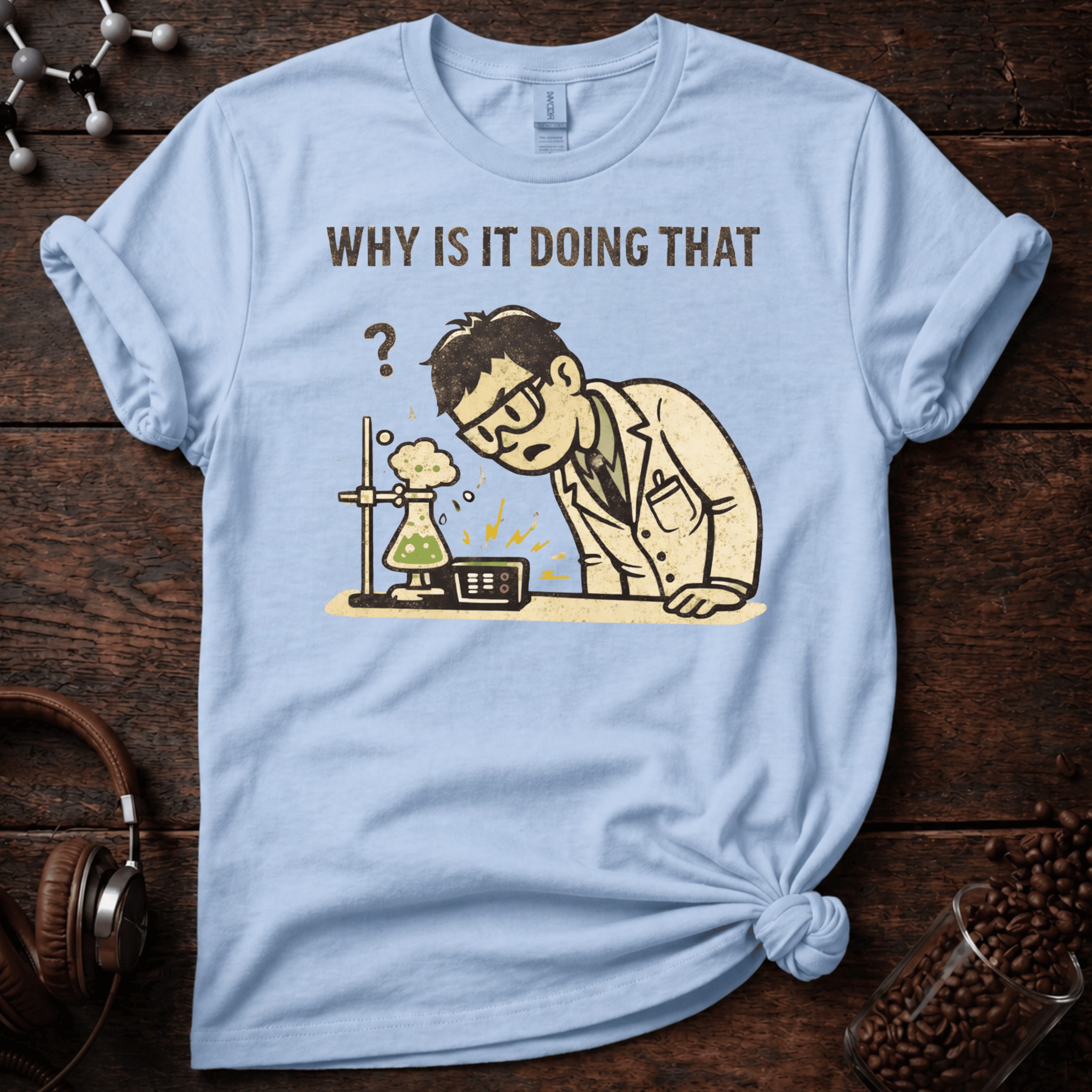 Why is it Doing That Tee