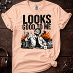 Looks Good To Me! Tee
