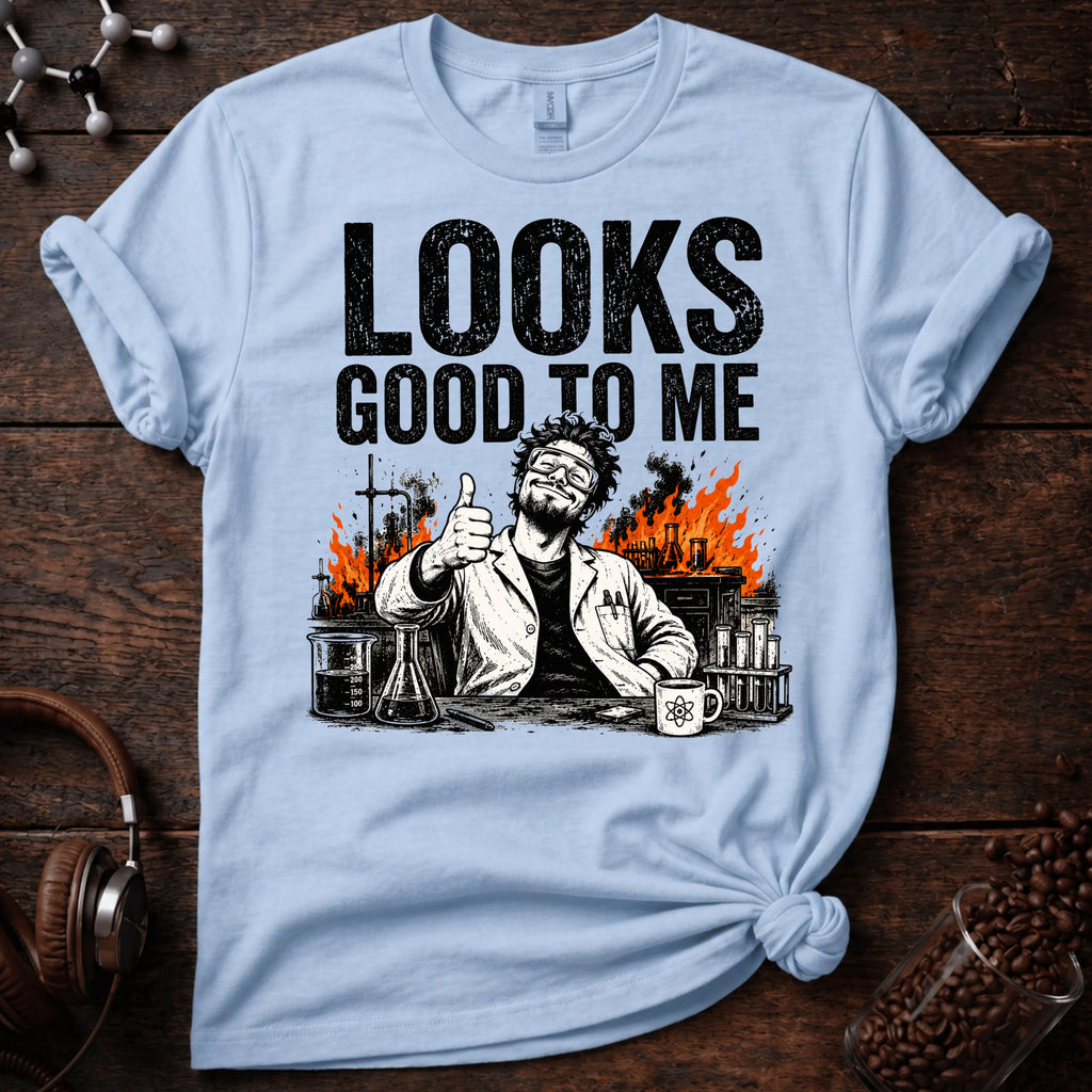 Looks Good To Me! Tee