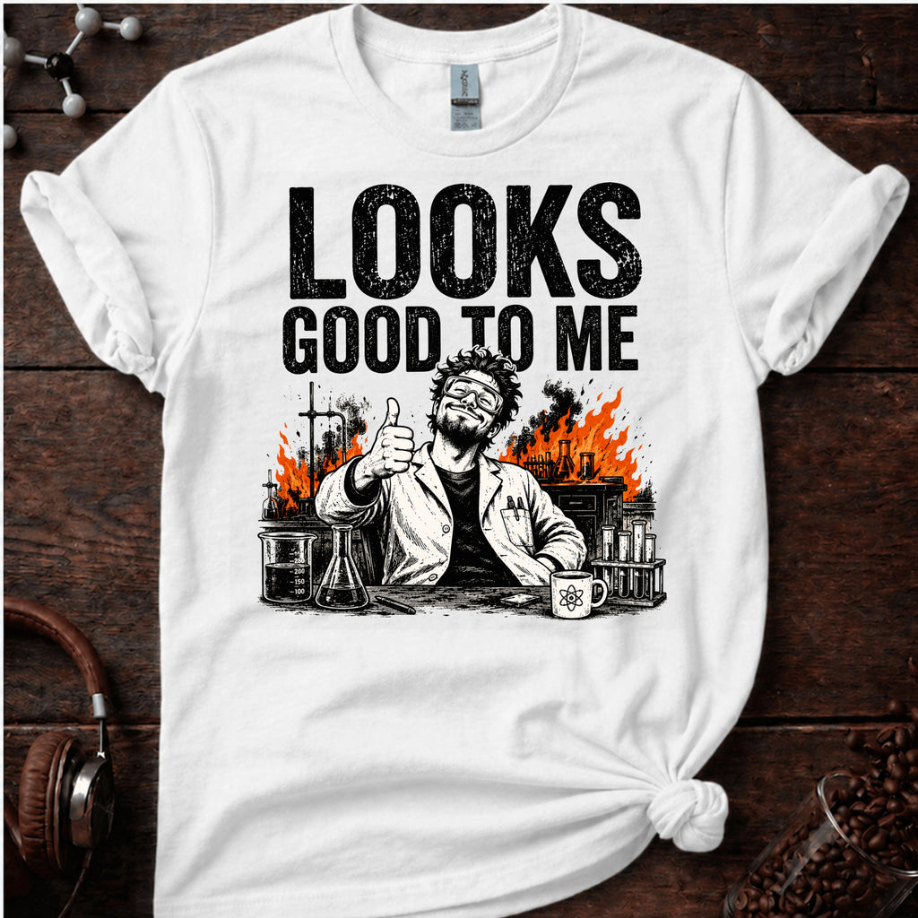 Looks Good To Me! Tee
