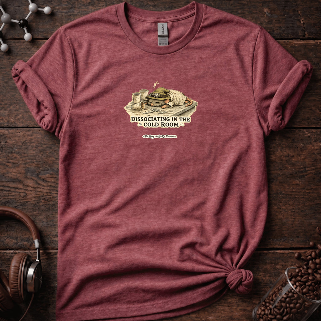 Dissociating in the Cold Room Tee