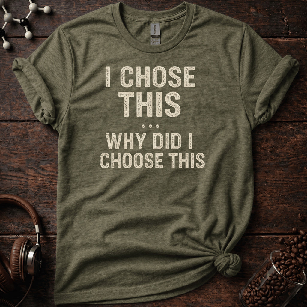 I Chose This Tee