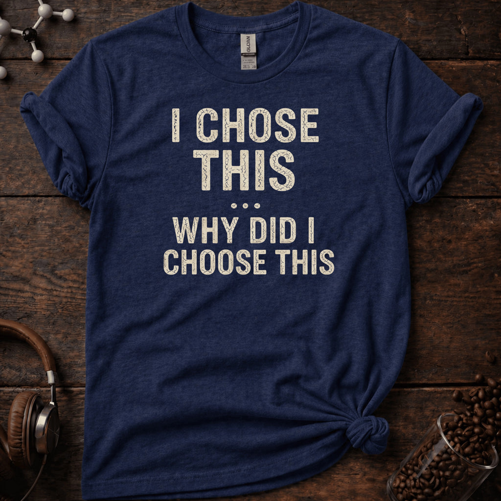 I Chose This Tee
