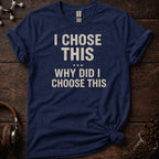 I Chose This Tee