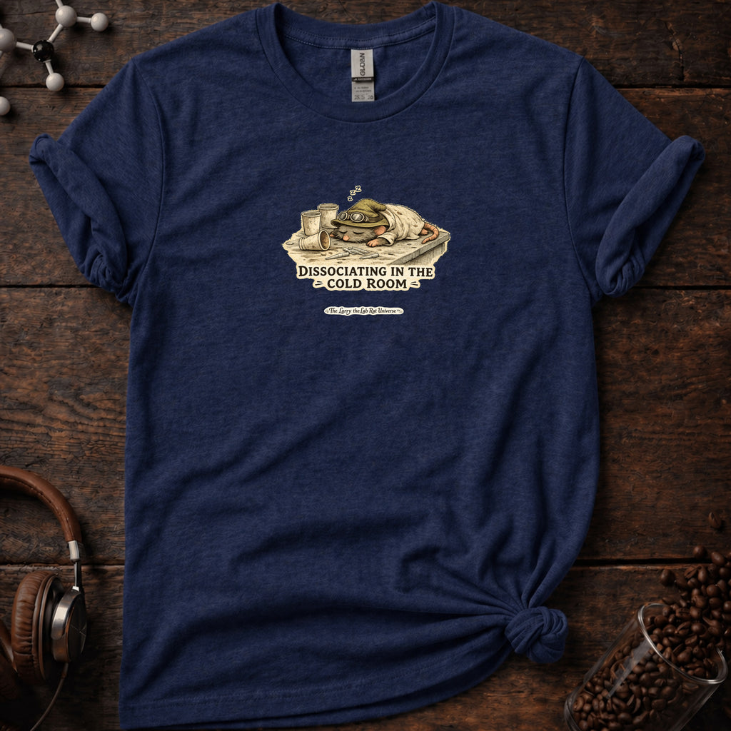 Dissociating in the Cold Room Tee