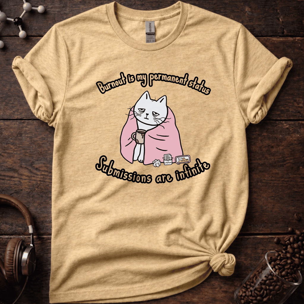 Burnt out is my Permanent Status Tee