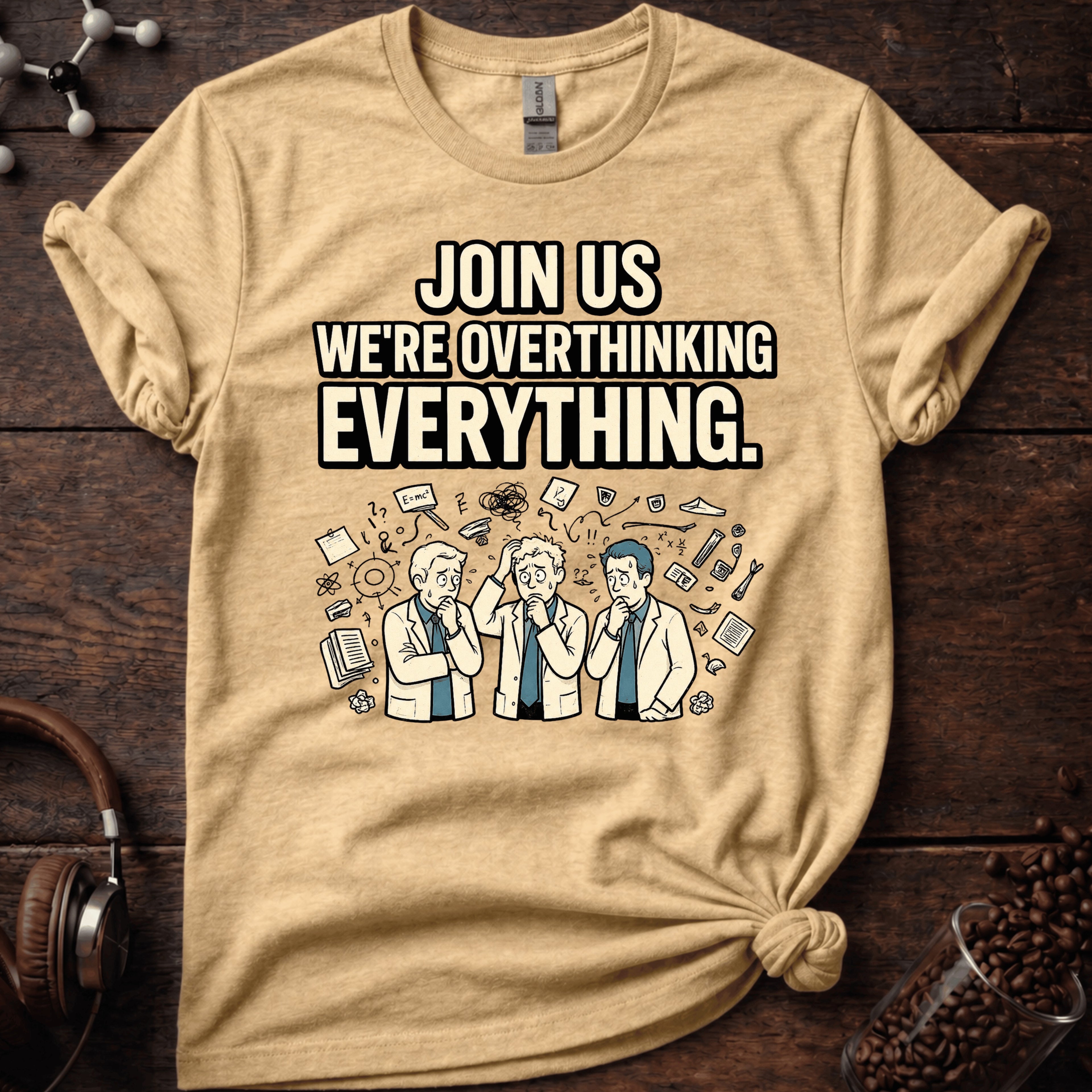 Join us in Overthinking Tee