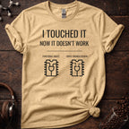 I Touched it Tee
