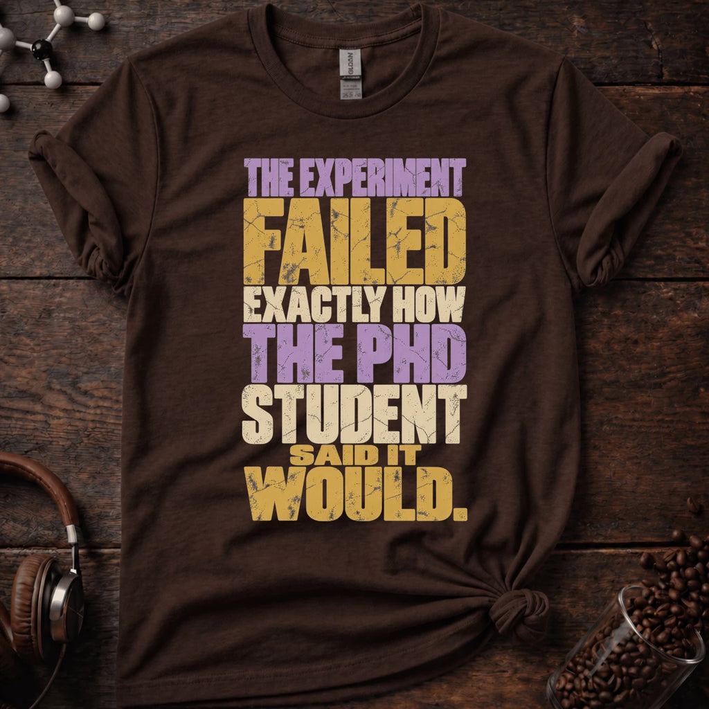 The Experiment Failed Exactly how the PhD Student Said It Would Tee