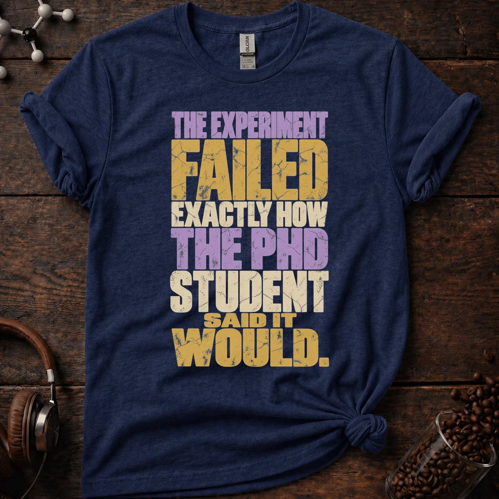 The Experiment Failed Exactly how the PhD Student Said It Would Tee