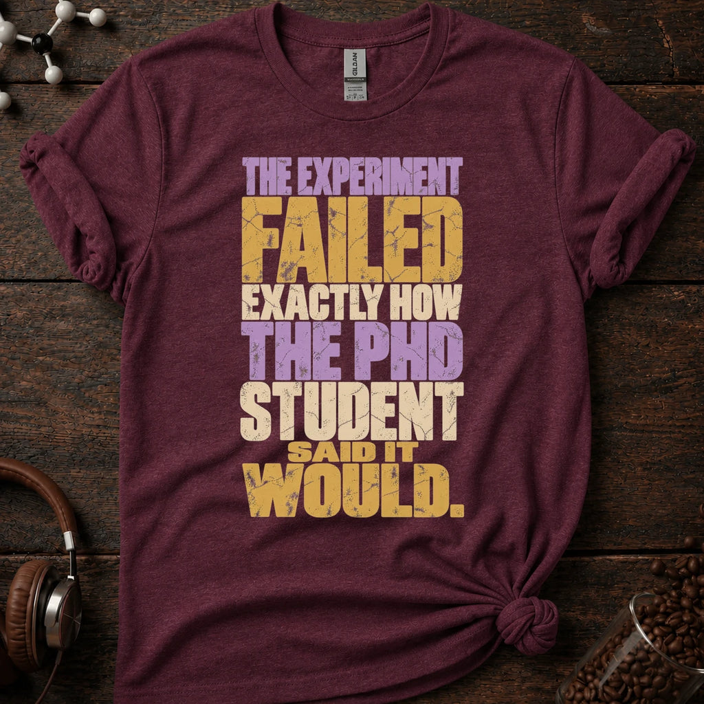 The Experiment Failed Exactly how the PhD Student Said It Would Tee
