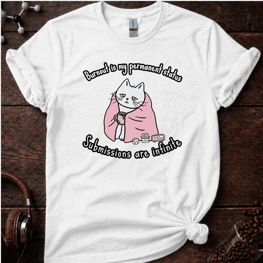 Burnt out is my Permanent Status Tee