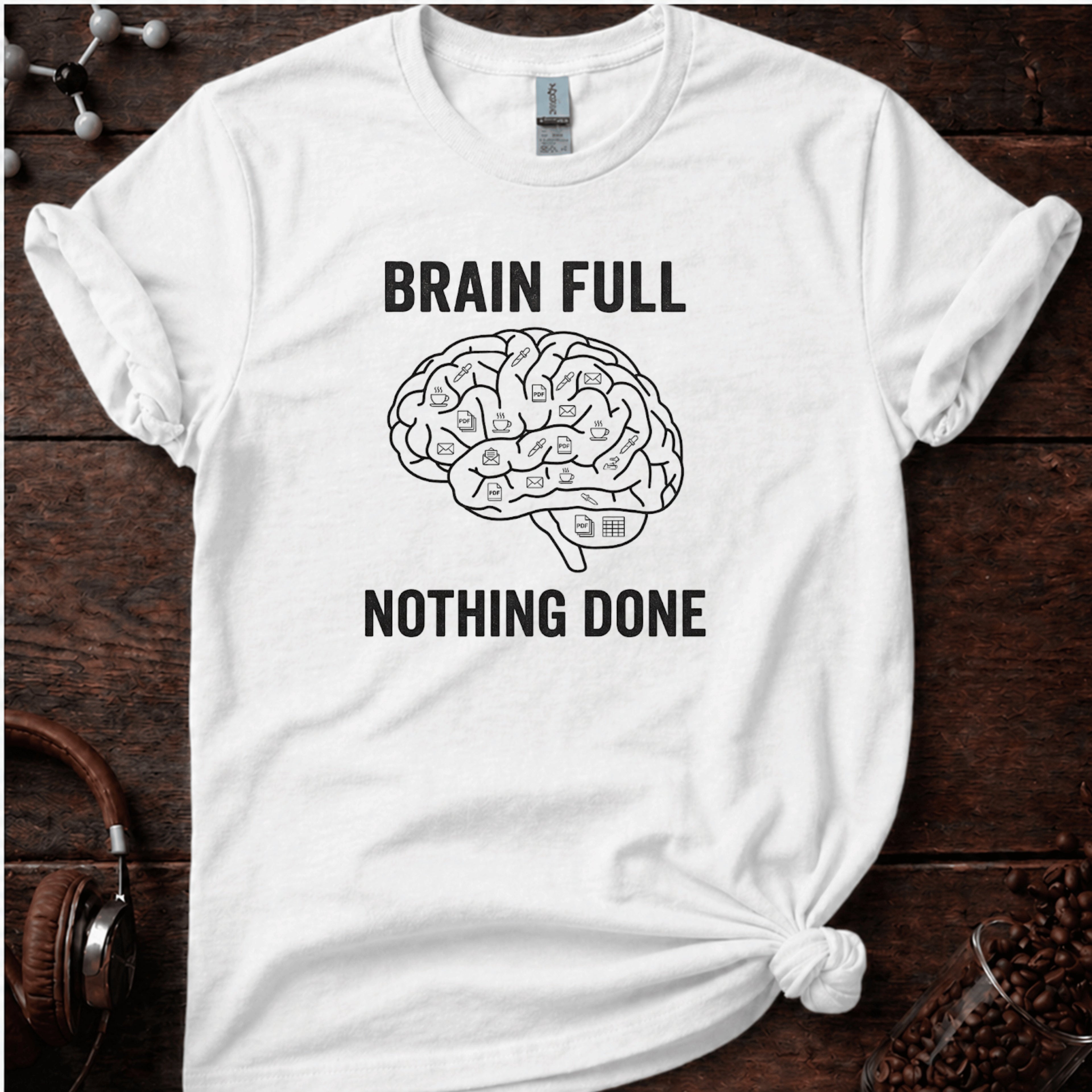 Brain Full Nothing Done Tee