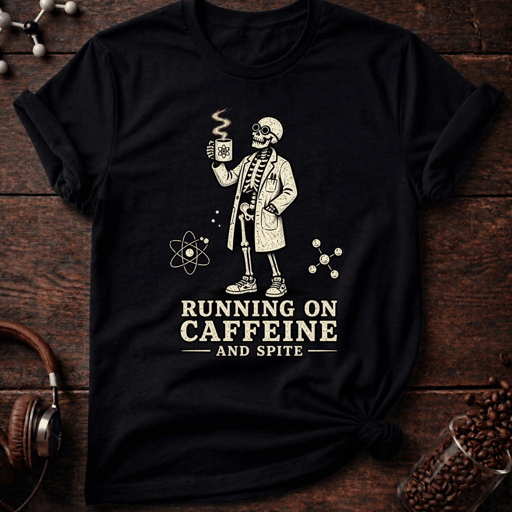 Running on Caffeine and Spite Tee