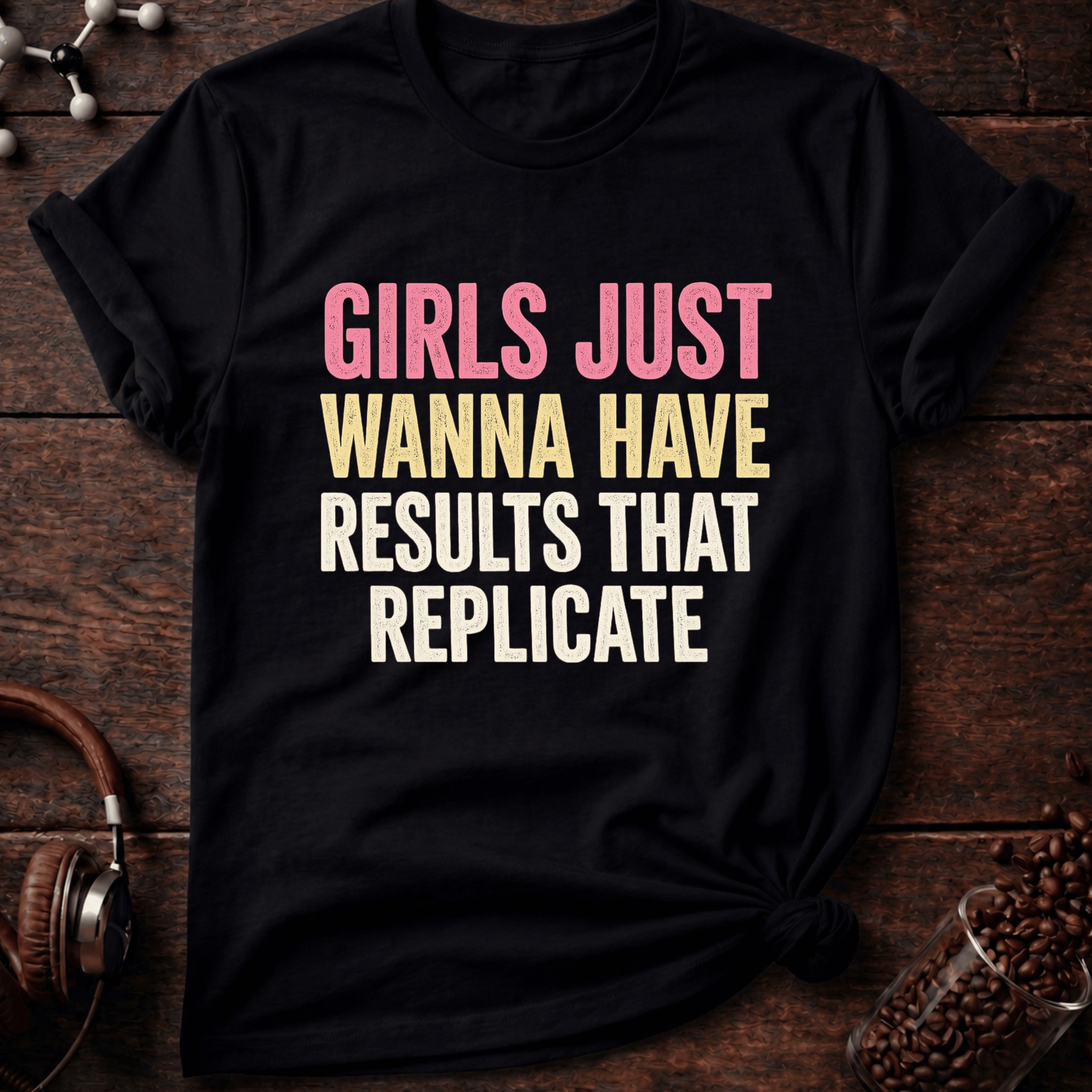 Girls Just Wanna.. Tee