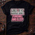 Girls Just Wanna Have Funding and Sleep Tee
